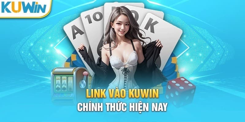 Vào trang chủ Kuwin bằng link chính thức